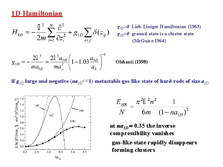 1 D Hamiltonian g 1 D>0 Lieb-Liniger Hamiltonian (1963) g 1 D<0 ground-state is
