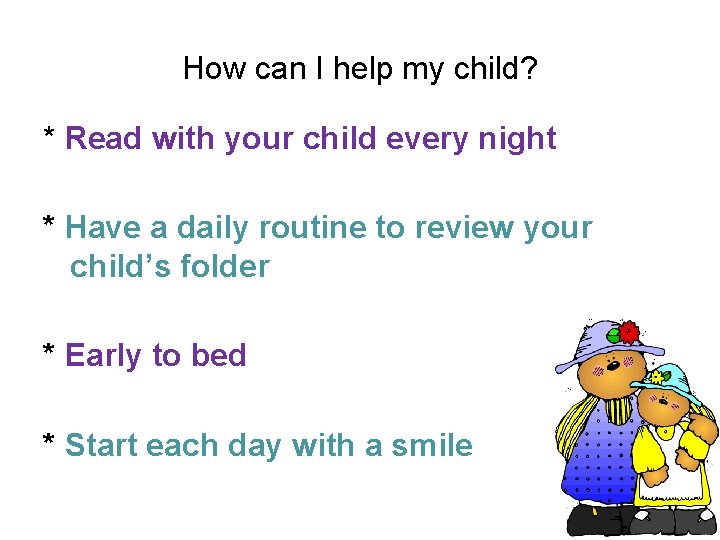 How can I help my child? * Read with your child every night *