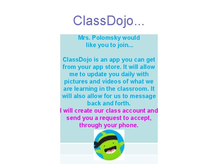 Class. Dojo. . . Mrs. Polomsky would like you to join. . . Class.