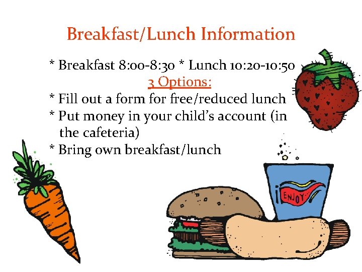 Breakfast/Lunch Information * Breakfast 8: 00 -8: 30 * Lunch 10: 20 -10: 50