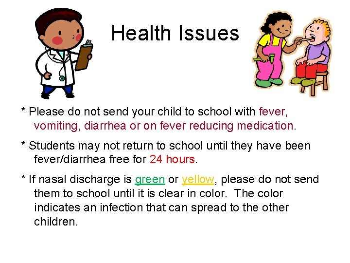 Health Issues * Please do not send your child to school with fever, vomiting,