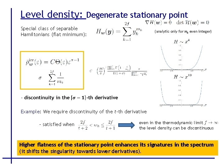 Level density: Degenerate stationary point Special class of separable Hamiltonians (flat minimum): (analytic only