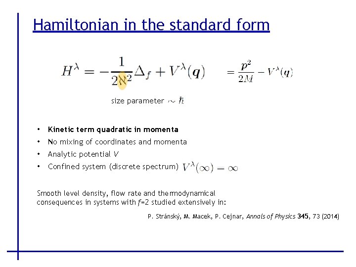 Hamiltonian in the standard form size parameter • Kinetic term quadratic in momenta •