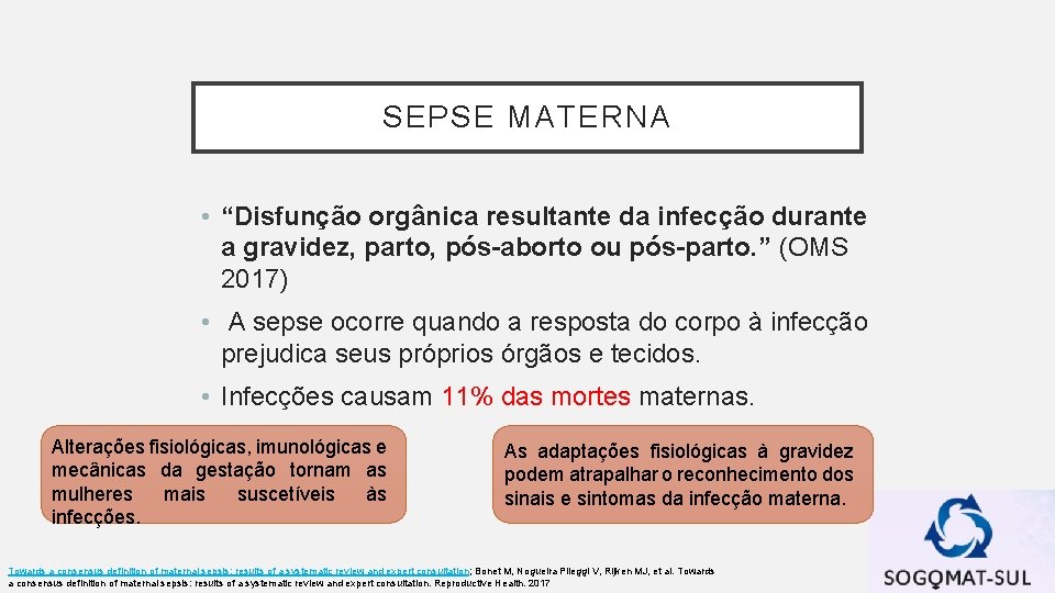 SEPSE MATERNA • “Disfunção orgânica resultante da infecção durante a gravidez, parto, pós-aborto ou