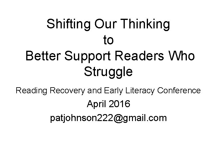 Shifting Our Thinking to Better Support Readers Who Struggle Reading Recovery and Early Literacy
