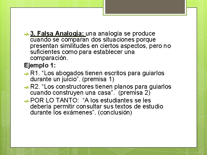 3. Falsa Analogía: una analogía se produce cuando se comparan dos situaciones porque 3. Falsa Analogía: una analogía se produce cuando se comparan dos situaciones porque