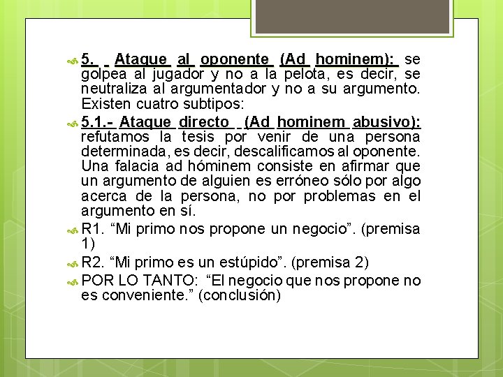 5. Ataque al oponente (Ad hominem): se golpea al jugador y no a 5. Ataque al oponente (Ad hominem): se golpea al jugador y no a