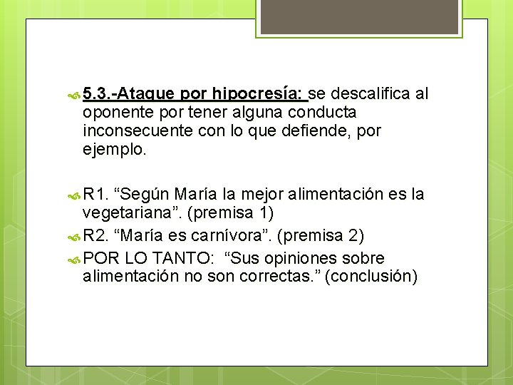 5. 3. -Ataque por hipocresía: se descalifica al oponente por tener alguna conducta 5. 3. -Ataque por hipocresía: se descalifica al oponente por tener alguna conducta