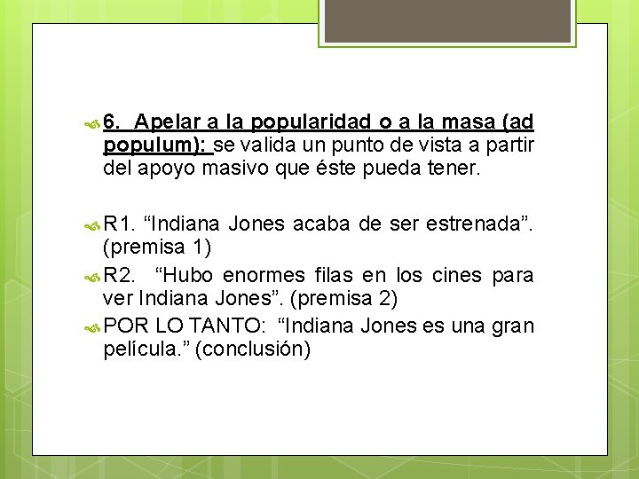 6. Apelar a la popularidad o a la masa (ad populum): se valida 6. Apelar a la popularidad o a la masa (ad populum): se valida