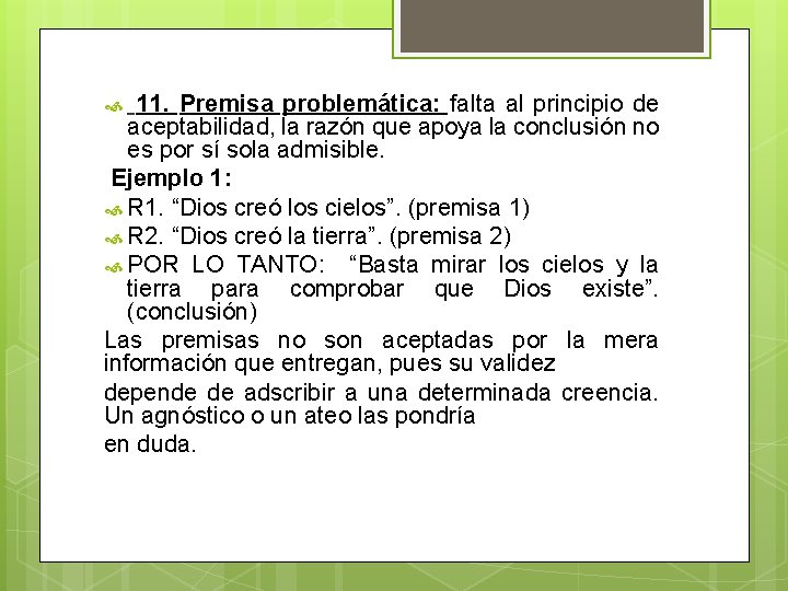 11. Premisa problemática: falta al principio de aceptabilidad, la razón que apoya la conclusión 11. Premisa problemática: falta al principio de aceptabilidad, la razón que apoya la conclusión