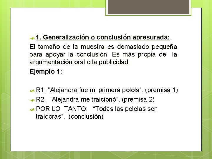 1. Generalización o conclusión apresurada: El tamaño de la muestra es demasiado pequeña 1. Generalización o conclusión apresurada: El tamaño de la muestra es demasiado pequeña