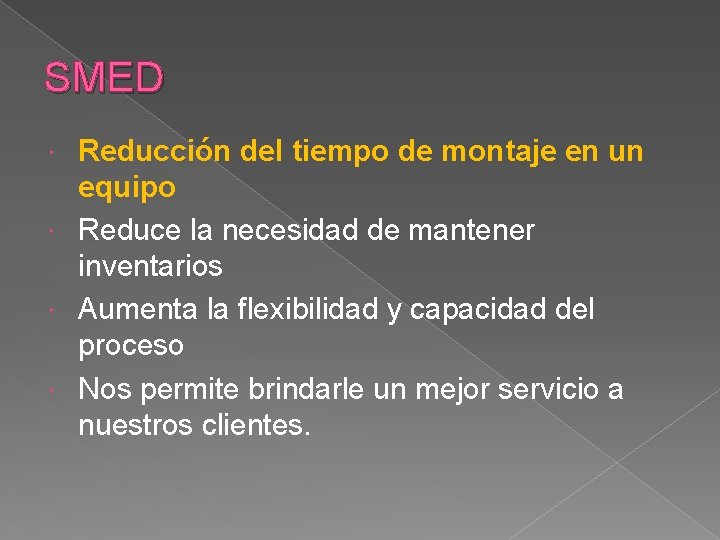 SMED Reducción del tiempo de montaje en un equipo Reduce la necesidad de mantener
