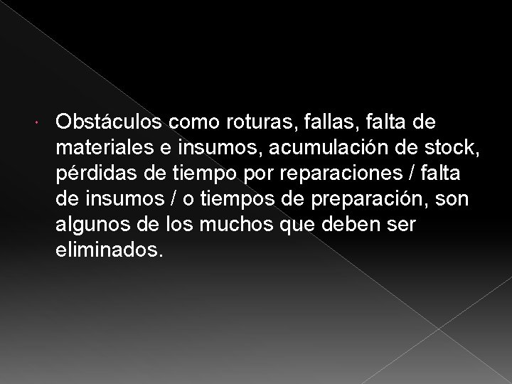  Obstáculos como roturas, fallas, falta de materiales e insumos, acumulación de stock, pérdidas