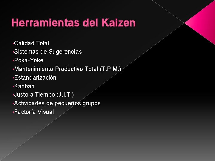 Herramientas del Kaizen • Calidad Total • Sistemas de Sugerencias • Poka-Yoke • Mantenimiento