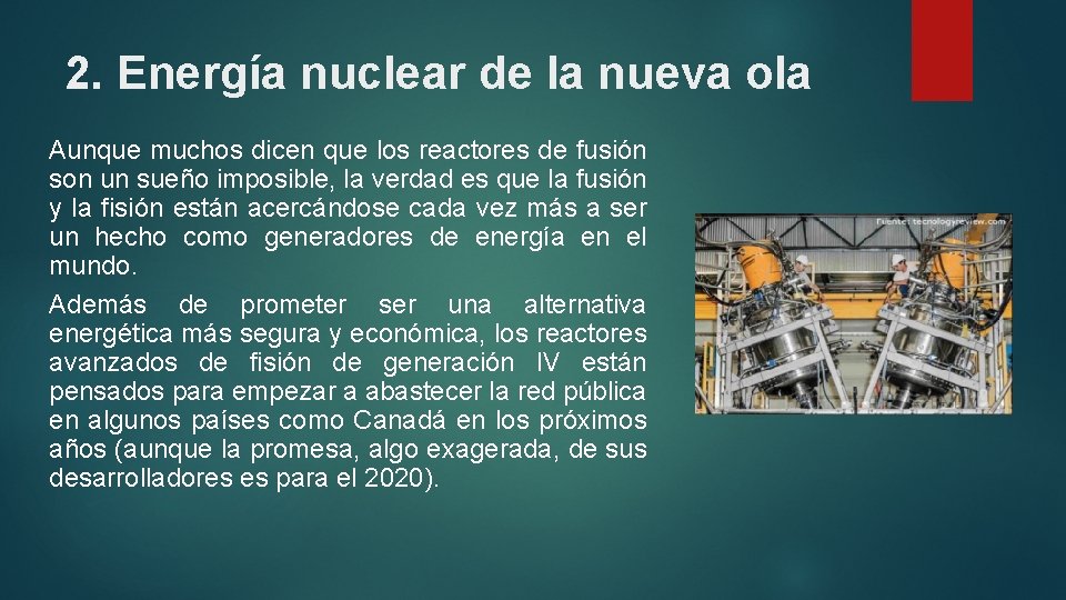 2. Energía nuclear de la nueva ola Aunque muchos dicen que los reactores de