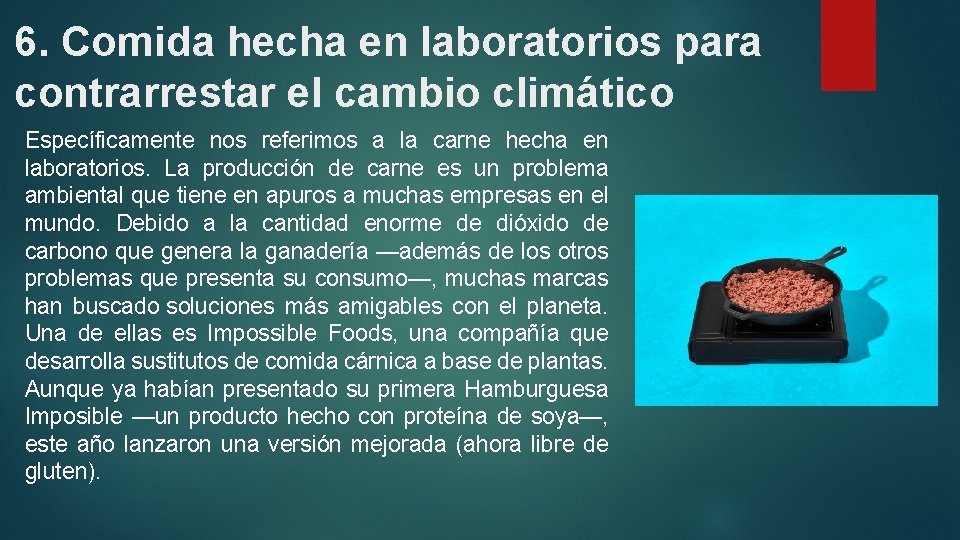 6. Comida hecha en laboratorios para contrarrestar el cambio climático Específicamente nos referimos a