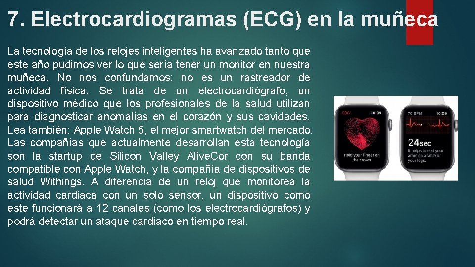 7. Electrocardiogramas (ECG) en la muñeca La tecnología de los relojes inteligentes ha avanzado