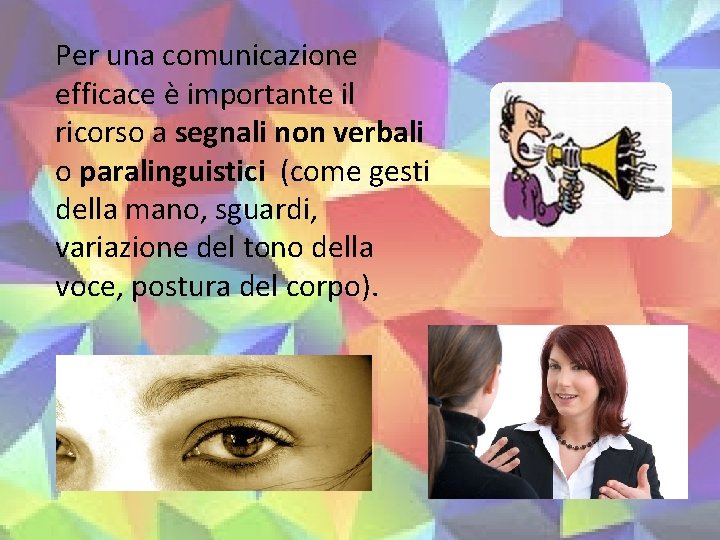 Per una comunicazione efficace è importante il ricorso a segnali non verbali o paralinguistici