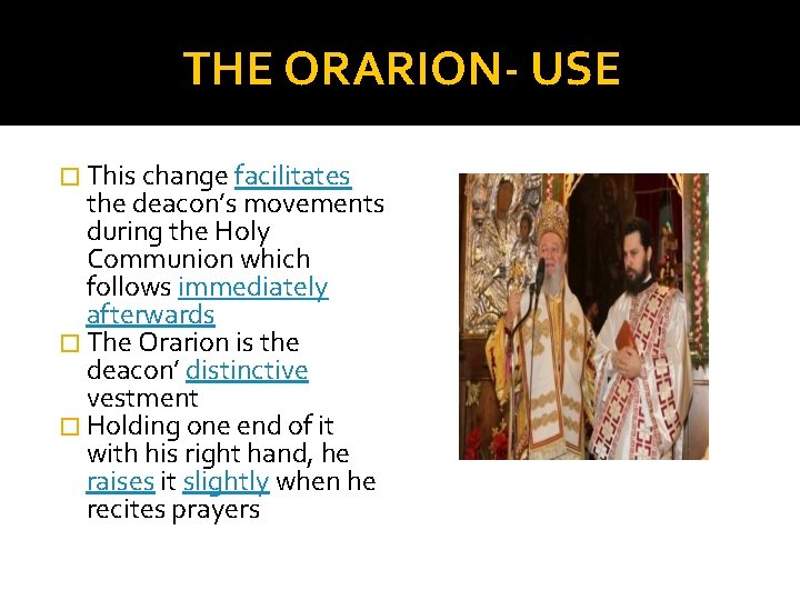 THE ORARION- USE � This change facilitates the deacon’s movements during the Holy Communion THE ORARION- USE � This change facilitates the deacon’s movements during the Holy Communion