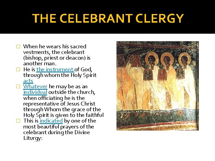 THE CELEBRANT CLERGY When he wears his sacred vestments, the celebrant (bishop, priest or THE CELEBRANT CLERGY When he wears his sacred vestments, the celebrant (bishop, priest or
