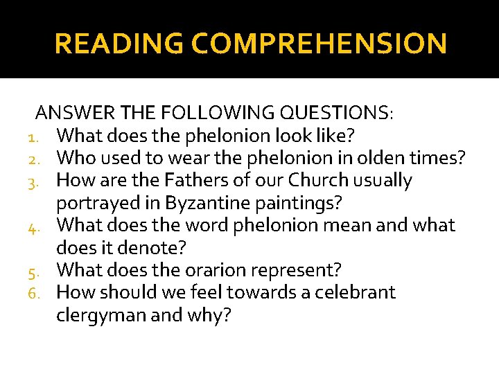 READING COMPREHENSION ANSWER THE FOLLOWING QUESTIONS: 1. What does the phelonion look like? 2. READING COMPREHENSION ANSWER THE FOLLOWING QUESTIONS: 1. What does the phelonion look like? 2.