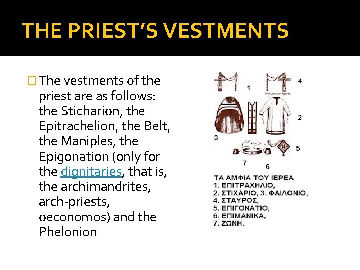 THE PRIEST’S VESTMENTS � The vestments of the priest are as follows: the Sticharion, THE PRIEST’S VESTMENTS � The vestments of the priest are as follows: the Sticharion,