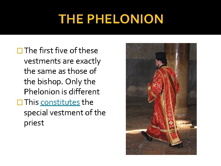 THE PHELONION � The first five of these vestments are exactly the same as THE PHELONION � The first five of these vestments are exactly the same as