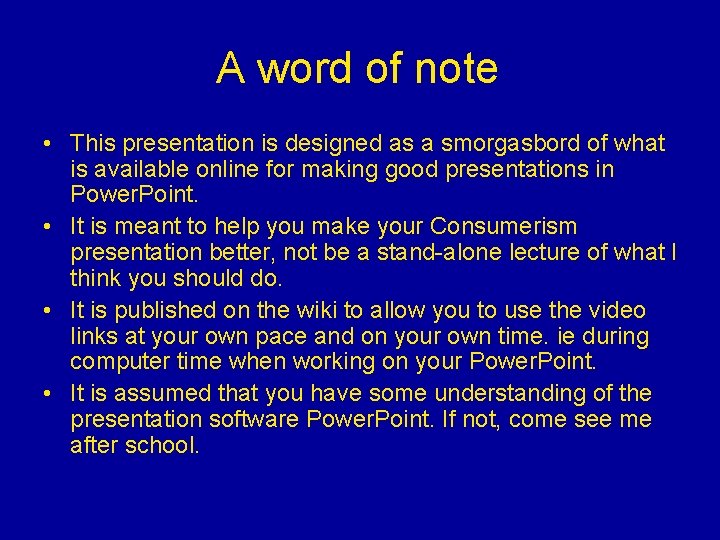 A word of note • This presentation is designed as a smorgasbord of what