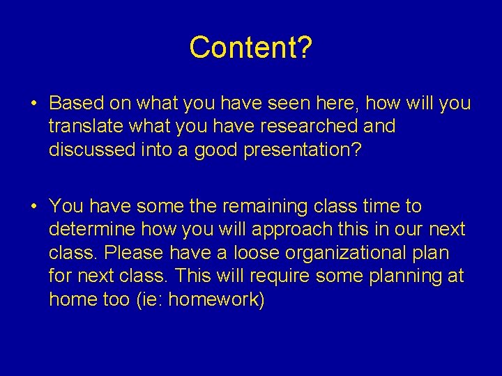 Content? • Based on what you have seen here, how will you translate what