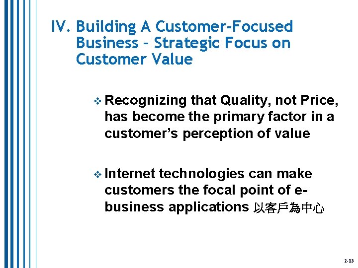 IV. Building A Customer-Focused Business – Strategic Focus on Customer Value v Recognizing that