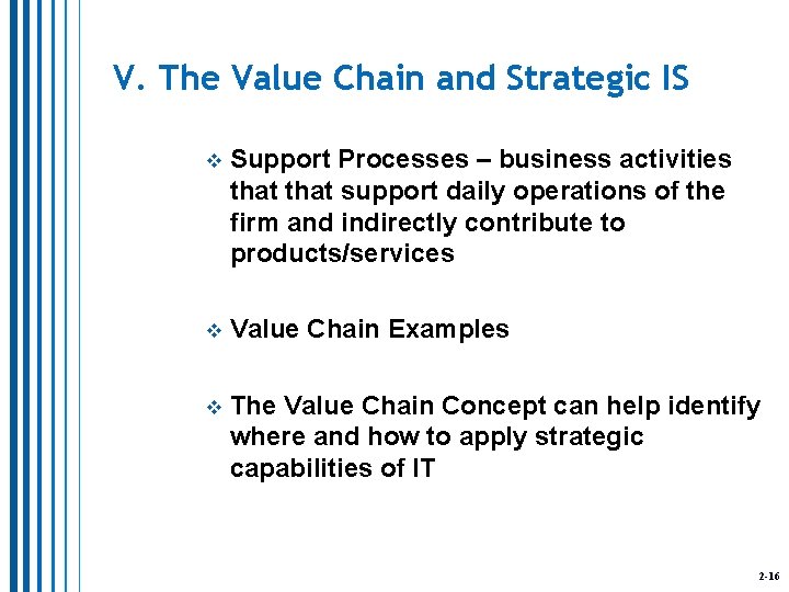 V. The Value Chain and Strategic IS v Support Processes – business activities that