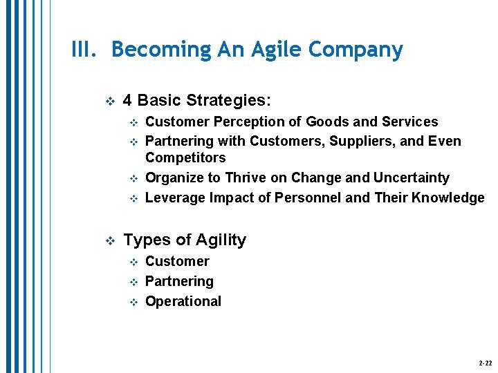 III. Becoming An Agile Company v 4 Basic Strategies: v v v Customer Perception