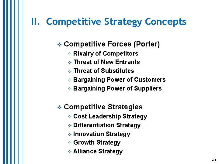 II. Competitive Strategy Concepts v Competitive Forces (Porter) v Rivalry of Competitors v Threat