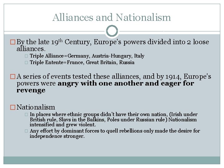 Alliances and Nationalism � By the late 19 th Century, Europe’s powers divided into
