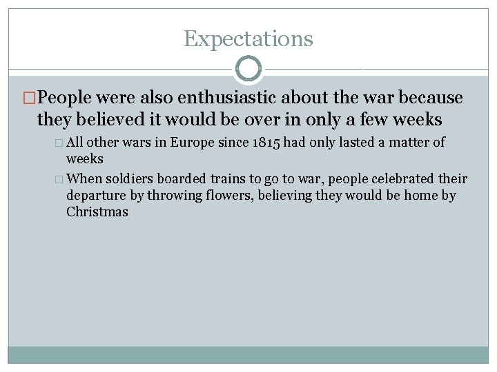 Expectations �People were also enthusiastic about the war because they believed it would be