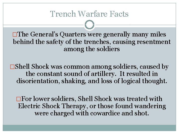 Trench Warfare Facts �The General’s Quarters were generally many miles behind the safety of