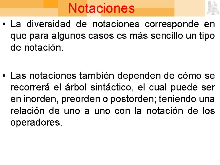 Notaciones • La diversidad de notaciones corresponde en que para algunos casos es más