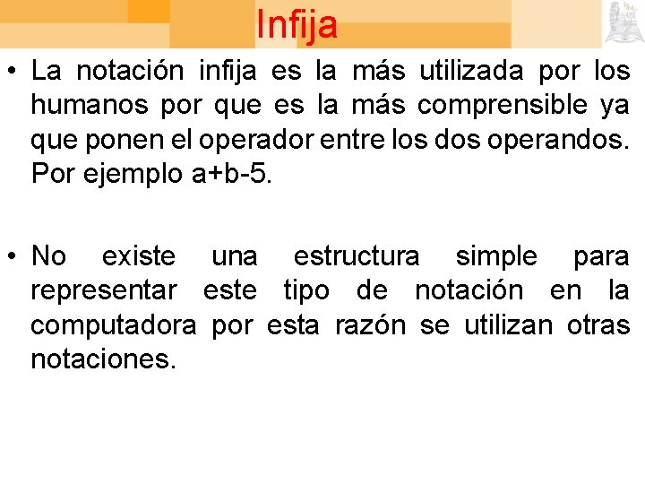 Infija • La notación infija es la más utilizada por los humanos por que