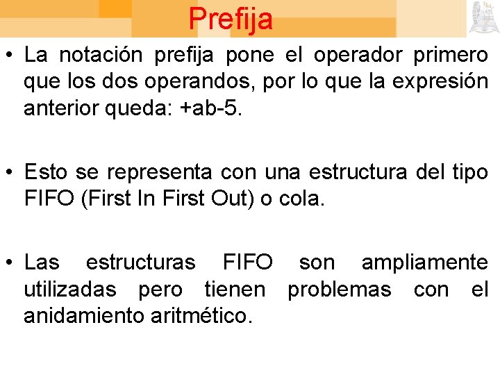 Prefija • La notación prefija pone el operador primero que los dos operandos, por