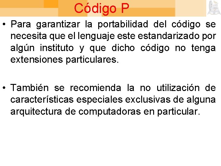 Código P • Para garantizar la portabilidad del código se necesita que el lenguaje