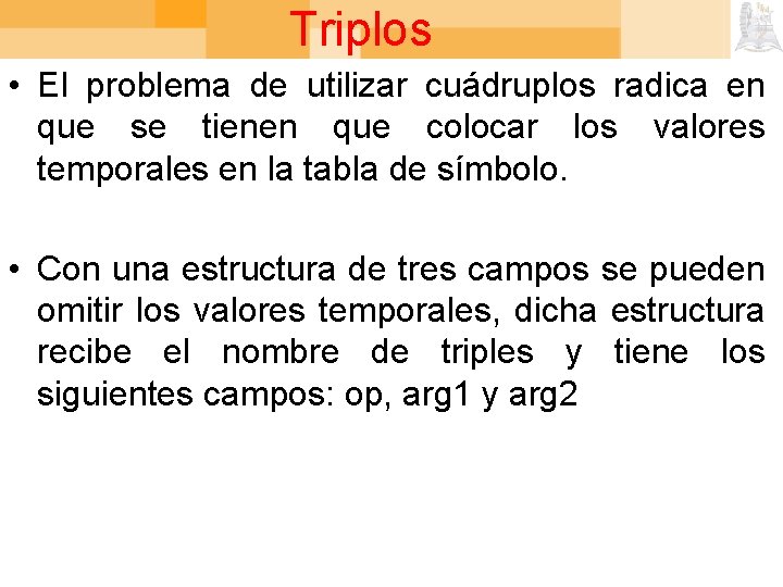 Triplos • El problema de utilizar cuádruplos radica en que se tienen que colocar