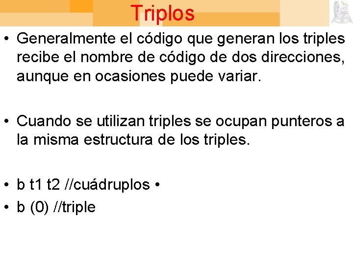 Triplos • Generalmente el código que generan los triples recibe el nombre de código