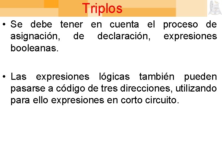 Triplos • Se debe tener en cuenta el proceso de asignación, de declaración, expresiones