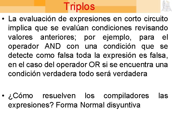 Triplos • La evaluación de expresiones en corto circuito implica que se evalúan condiciones
