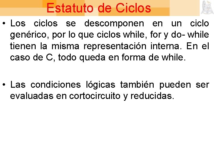 Estatuto de Ciclos • Los ciclos se descomponen en un ciclo genérico, por lo