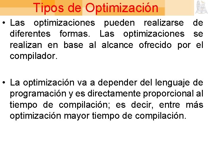 Tipos de Optimización • Las optimizaciones pueden realizarse de diferentes formas. Las optimizaciones se
