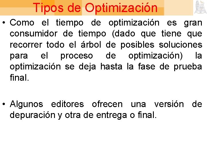 Tipos de Optimización • Como el tiempo de optimización es gran consumidor de tiempo