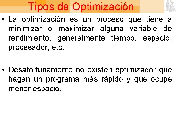 Tipos de Optimización • La optimización es un proceso que tiene a minimizar o