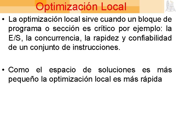 Optimización Local • La optimización local sirve cuando un bloque de programa o sección