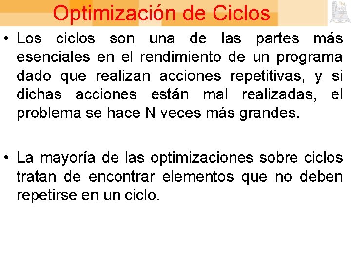 Optimización de Ciclos • Los ciclos son una de las partes más esenciales en
